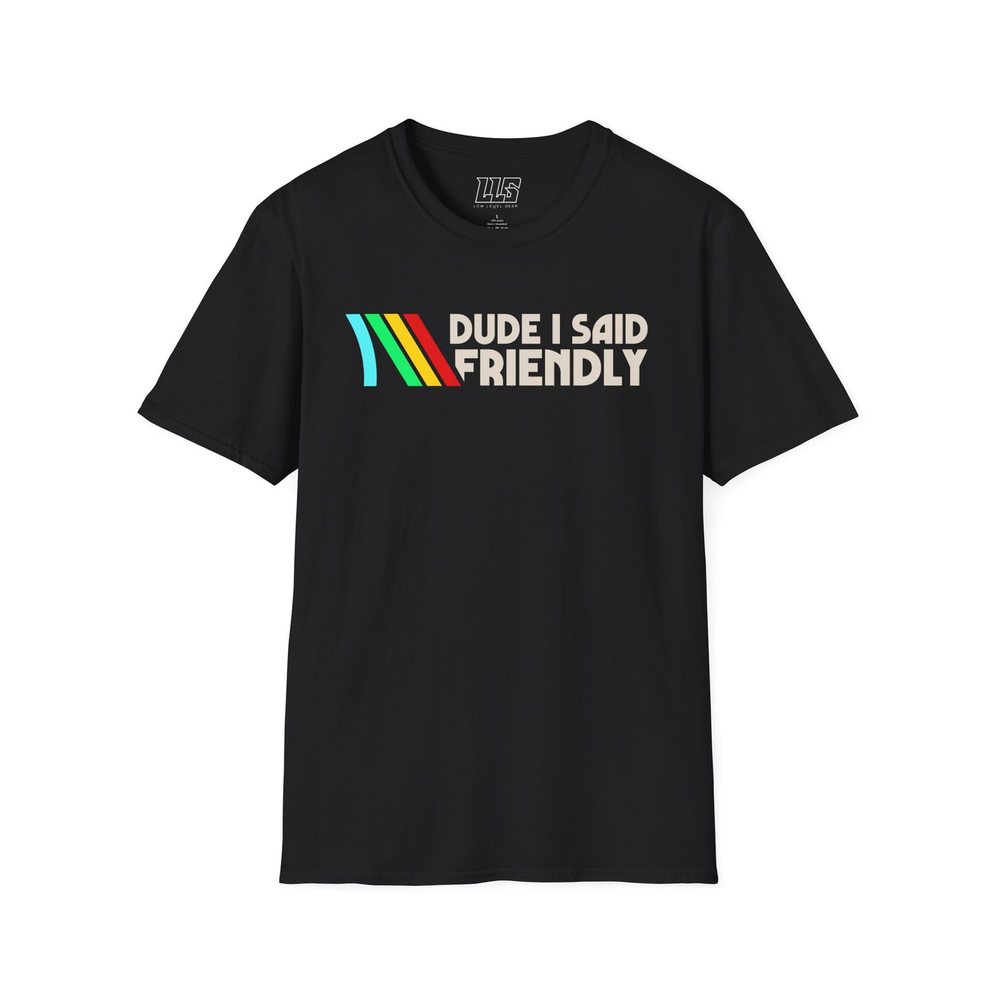 Dude I Said Friendly ARC T-Shirt